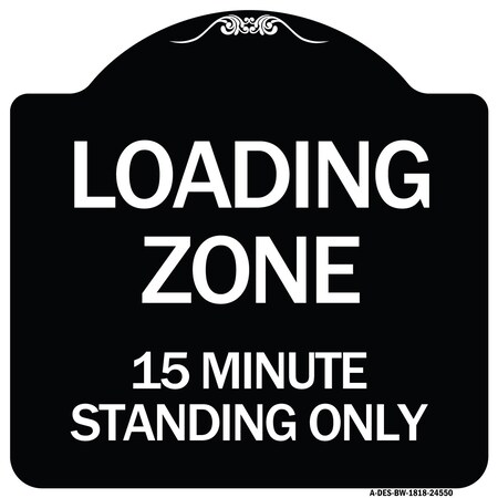 Signmission Loading Zone 15 Minutes Standing Heavy-Gauge Aluminum Architectural Sign, 18" x 18", BW-1818-24550 A-DES-BW-1818-24550